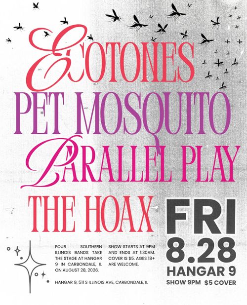 Ecotone, Pet Mosquito, Parallel Play, The Hoax @ Hanger 9. 9pm $5 Cover