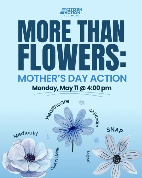 More Than Flowers: Mother's Day Action - Citizen Action Illinois