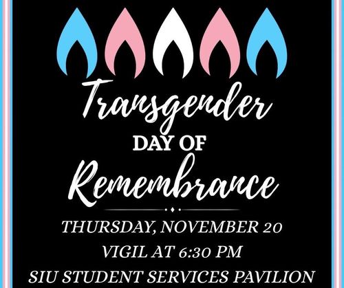 Transgender Day Of Remembrance Vigil, Thursday, November 20th, 6:30PM at SIU Student Services Pavilion.